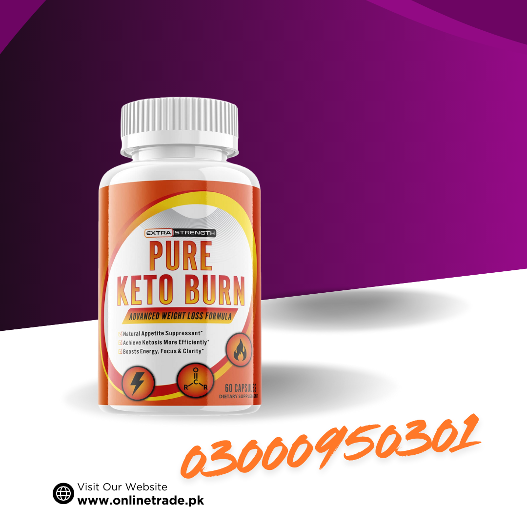 Extra Strength Pure Keto Burn Capsules In Pakistan